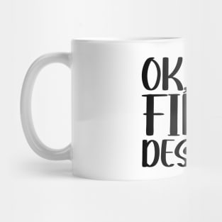 OK, But First Dessert Mug